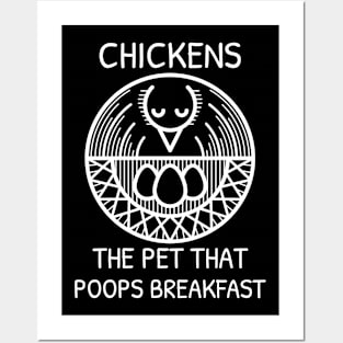 CHICKENS - THE PET THAT POOPS BREAKFAST Posters and Art